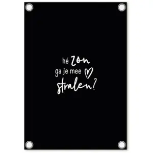 Zwarte tuinposter – ‘Hé zon, ga je mee stralen’ – 60 x 80 cm – Zoedt